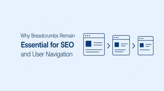 Why Breadcrumbs Remain Essential for SEO and User Navigation Why Breadcrumbs Remain Essential for SEO and User Navigation