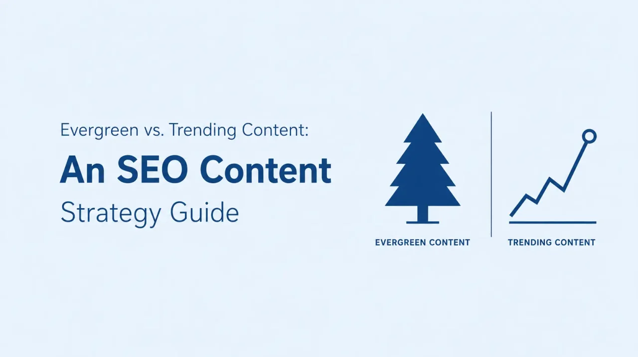 Evergreen vs. Trending Content An SEO Content Strategy Guide
