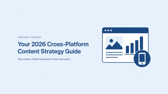 Your-2026-Cross-Platform-Content-Strategy-Guide