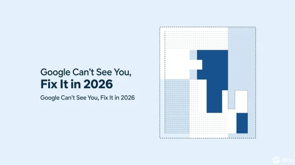 Google Can’t See You, Fix It in 2026