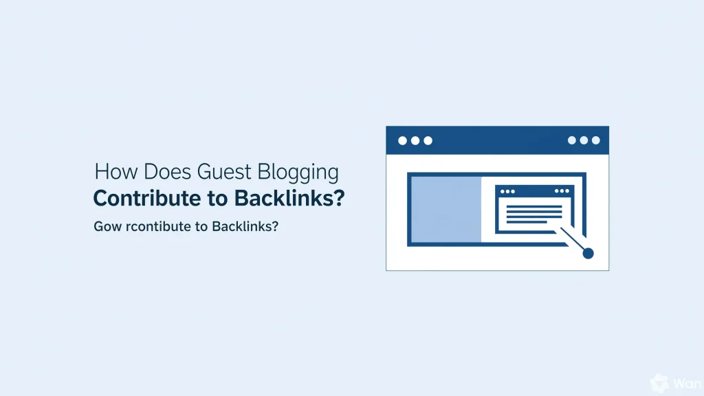 How Does Guest Blogging Contribute to Backlinks?