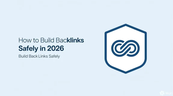 How to Build Backlinks Safely in 2026 How to Build Backlinks Safely in 2026