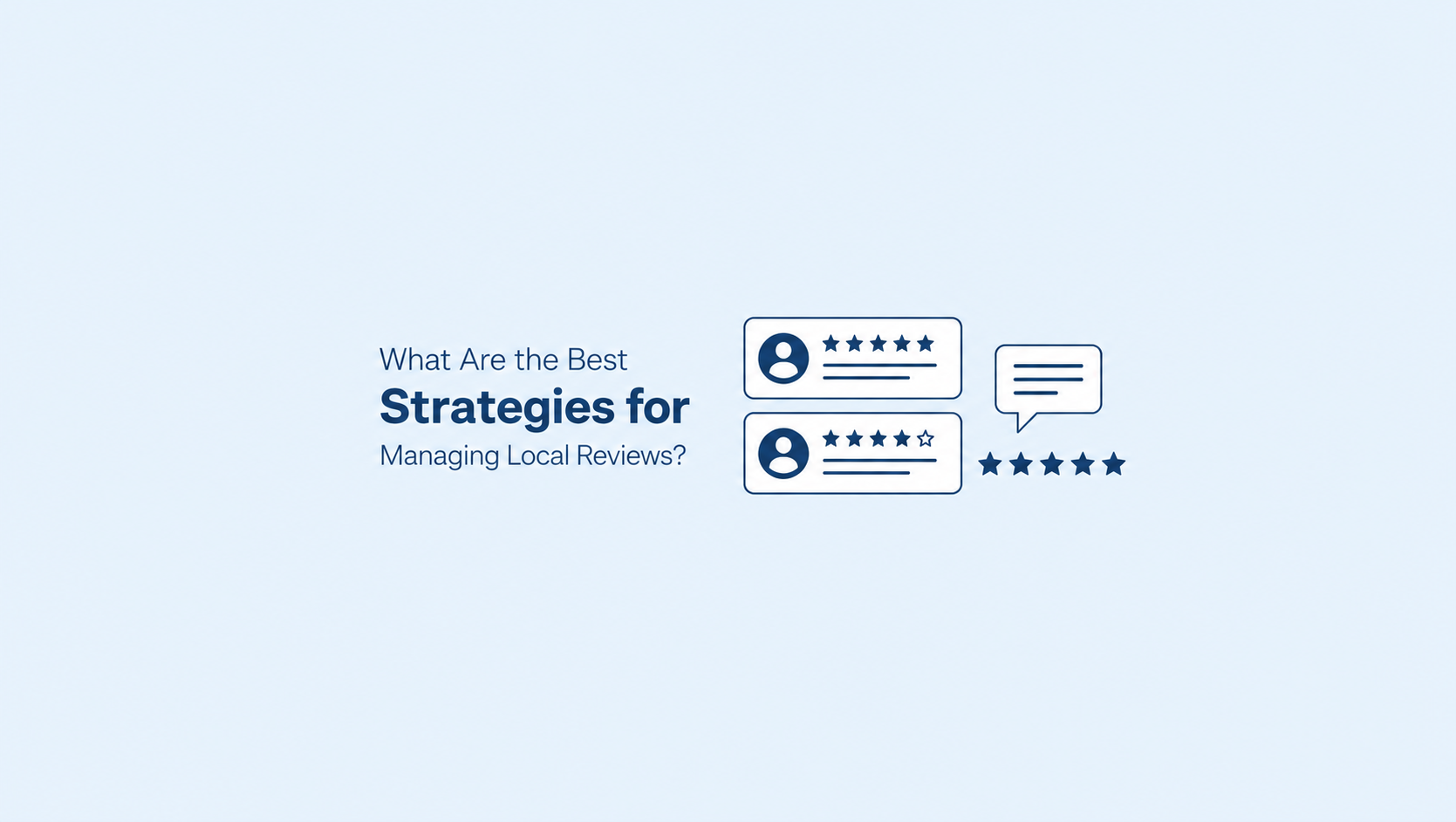 What Are the Best Strategies for Managing Local Reviews?