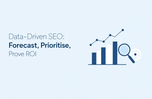 Data-Driven SEO Forecast Prioritise Prove ROI