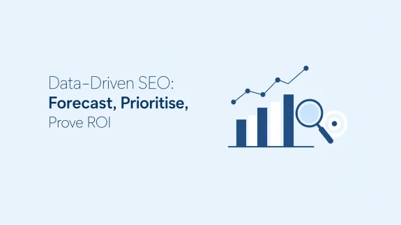 Data-Driven SEO Forecast Prioritise Prove ROI