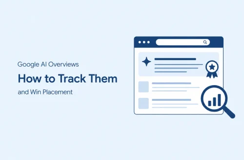 Google AI Overviews How to Track Them and Win Placement