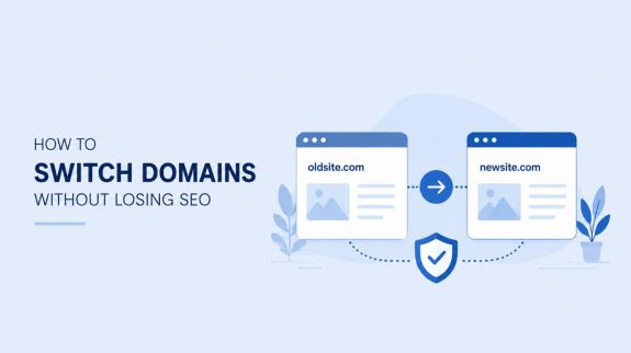 How To Switch Domains Without Losing SEO