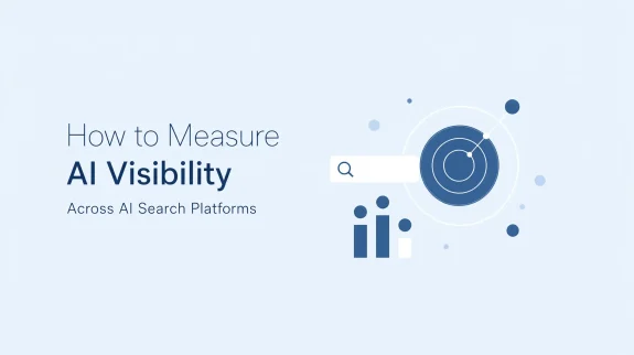 How to Measure AI Visibility Across AI Search Platforms How to Measure AI Visibility Across AI Search Platforms