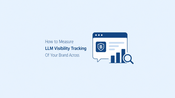 How to Measure LLM Visibility Tracking Of Your Brand Across