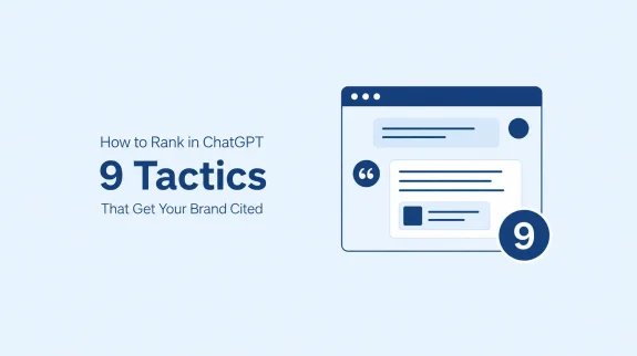 How to Rank in ChatGPT 9 Tactics That Get Your Brand Cited How to Rank in ChatGPT 9 Tactics That Get Your Brand Cited