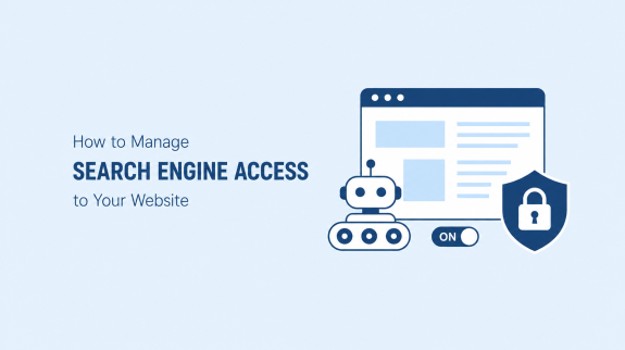 How to manage search engine access to your website