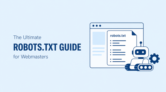 The Ultimate Robots.txt Guide for Webmasters