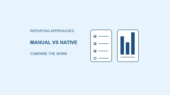 compare-reporting-approaches-manual-vs-native compare-reporting-approaches-manual-vs-native