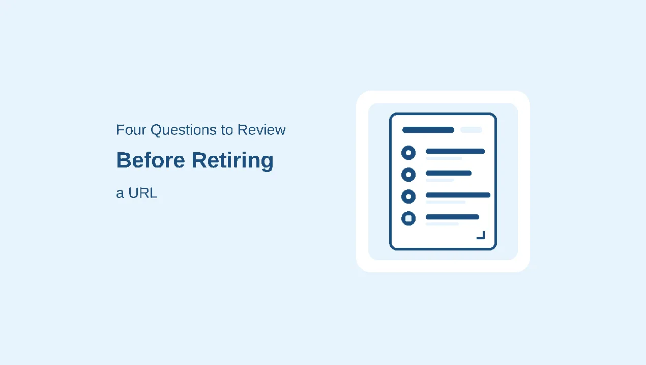 Four questions to review before retiring a URL: page value, matching intent, destination fit and visitor sense