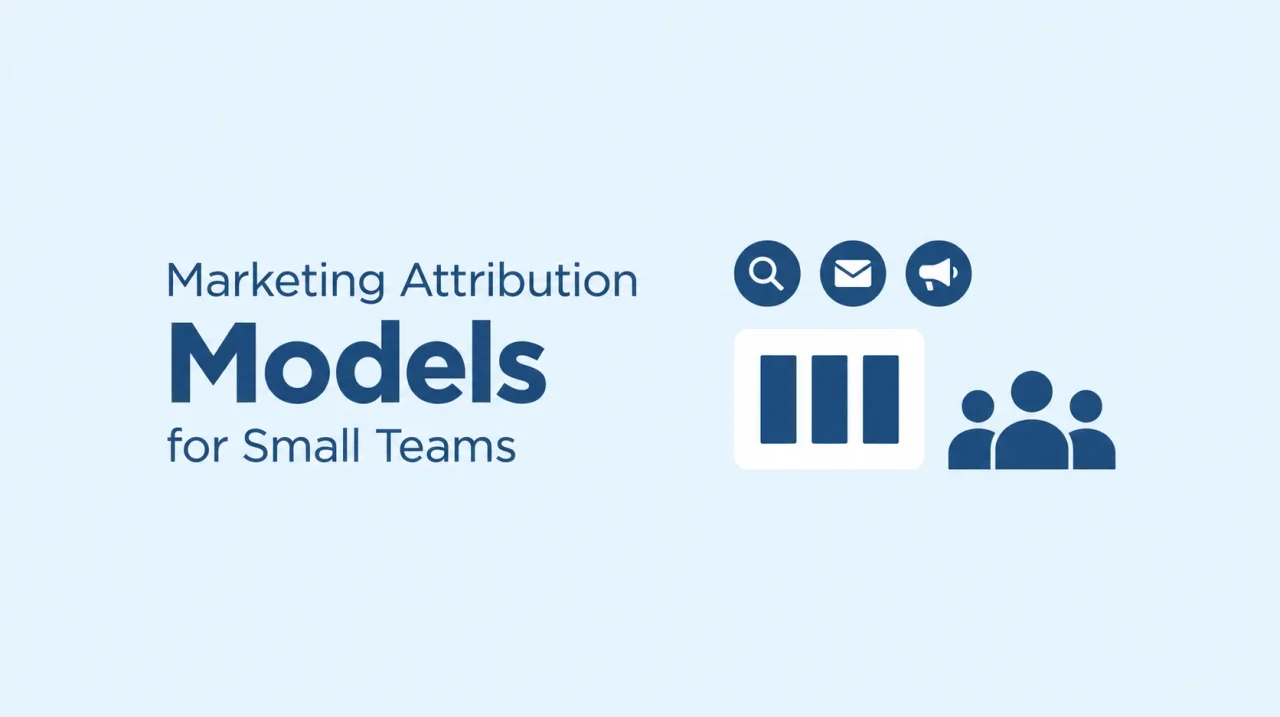 Marketing Attribution for Small Teams