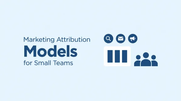 Marketing Attribution for Small Teams