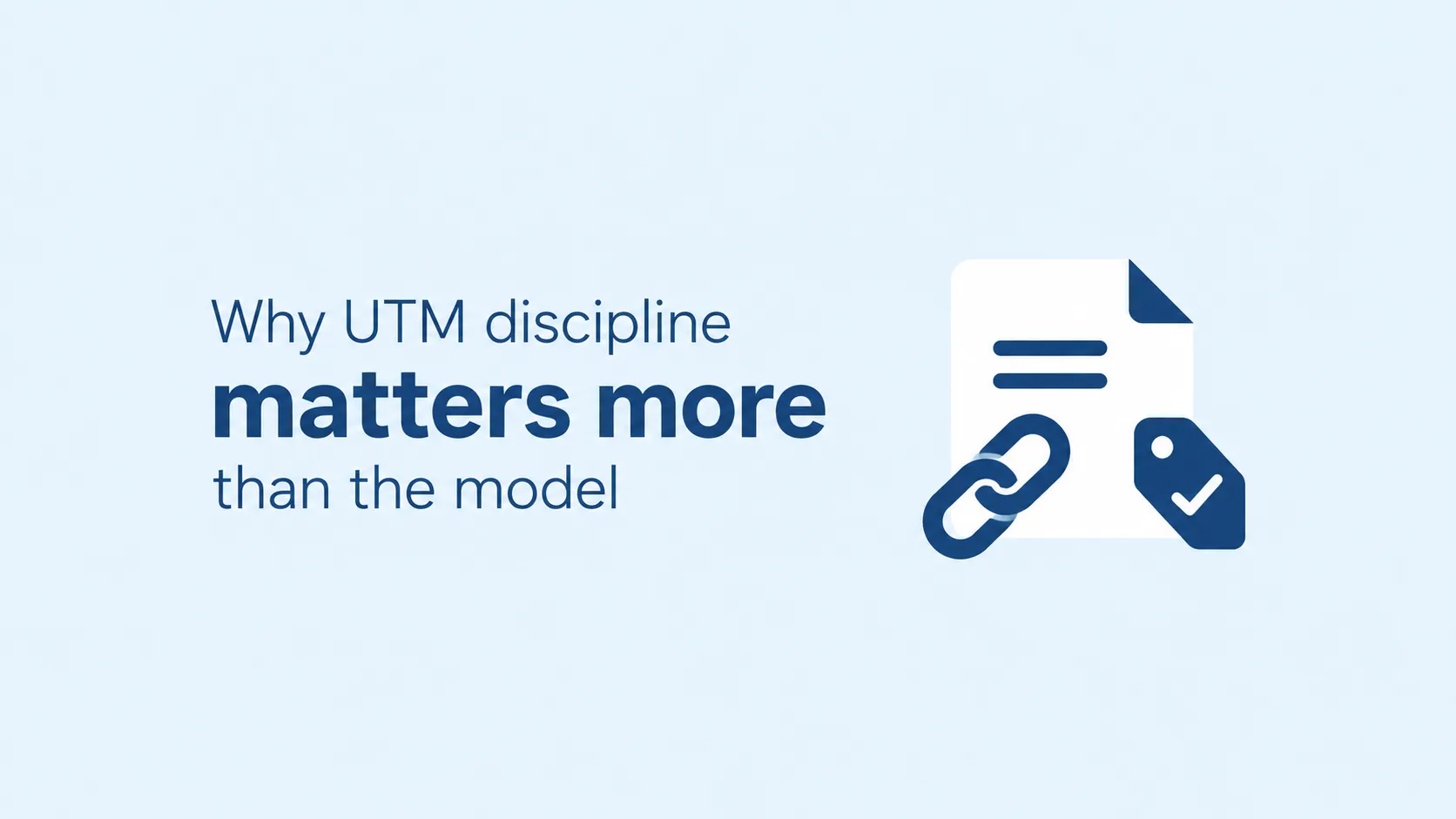 Minimal UTM discipline for consistent campaign tagging